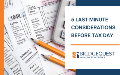 5 Last Minute Considerations Before Tax Day