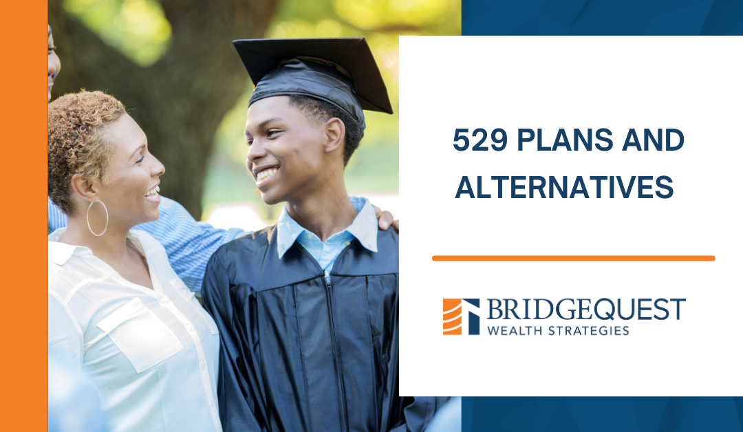 529 Plans and Alternatives: Making an Educated Decision about Education Savings Options
