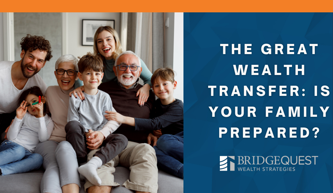 The Great Wealth Transfer: Is Your Family Prepared?