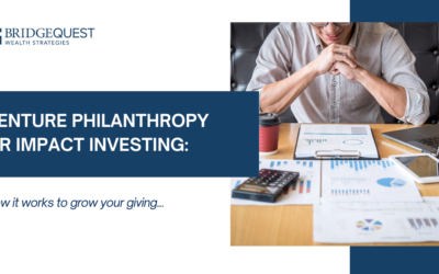 Venture Philanthropy or Impact Investing: How it Works to Grow Your Giving