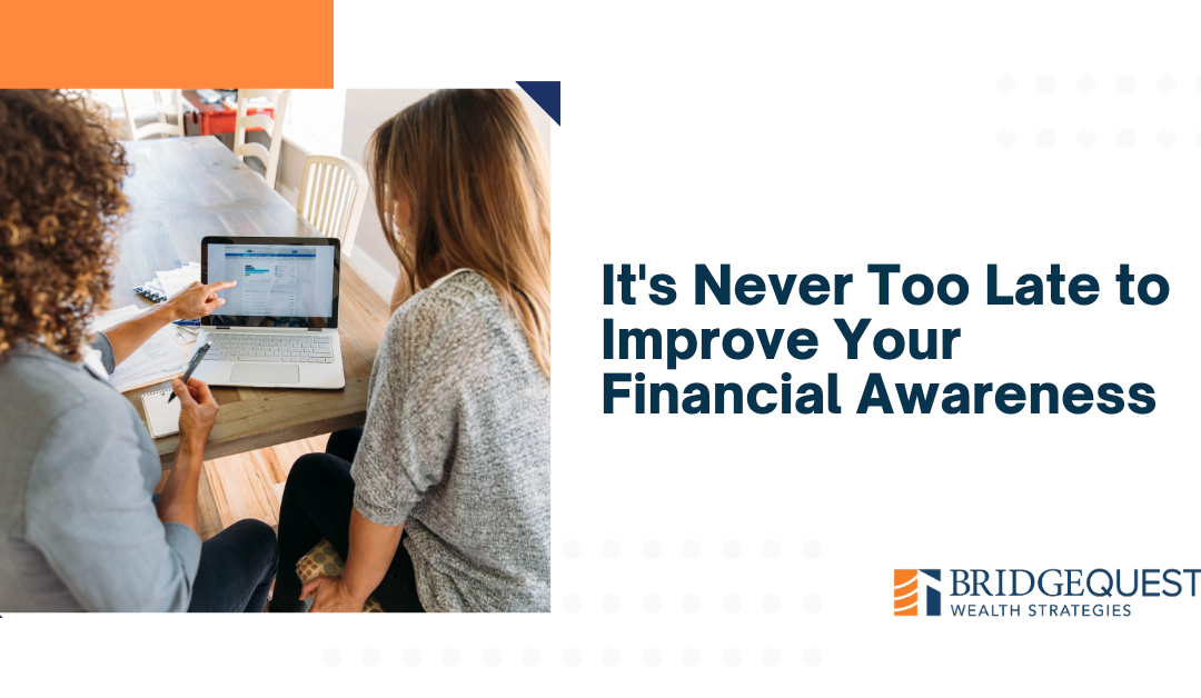 It’s Never Too Late to Improve Your Financial Awareness