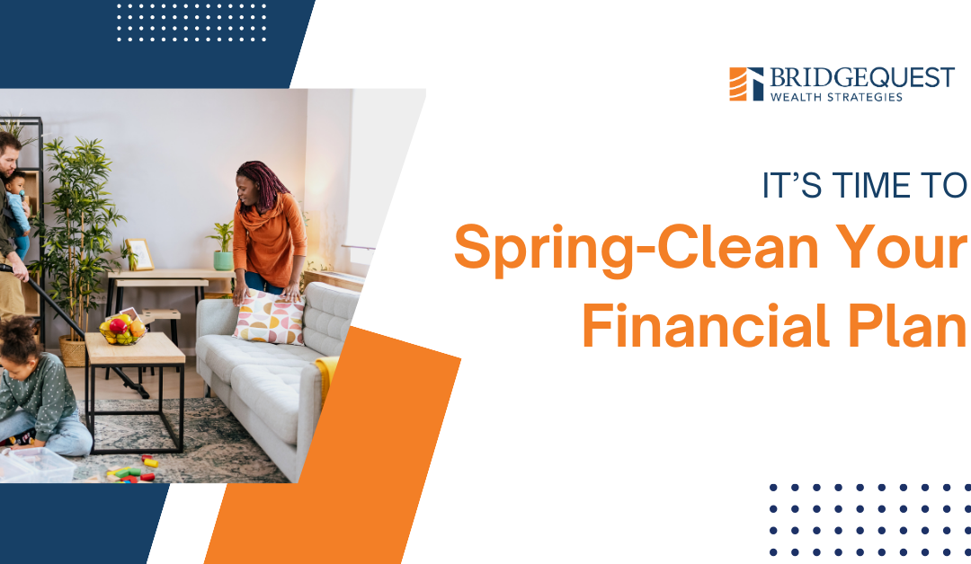 It’s Time to Spring-Clean Your Financial Plan