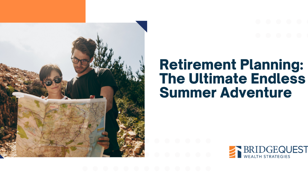 Retirement Planning: The Ultimate Endless Summer Adventure